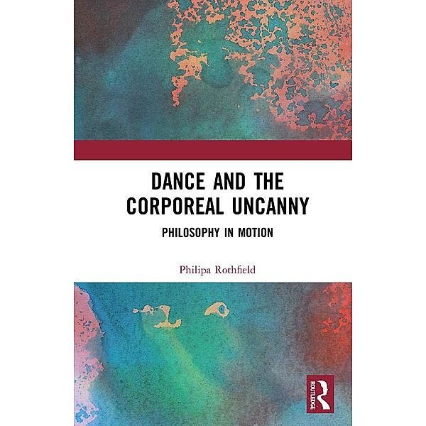 Dance and the Corporeal Uncanny, Philipa Rothfield