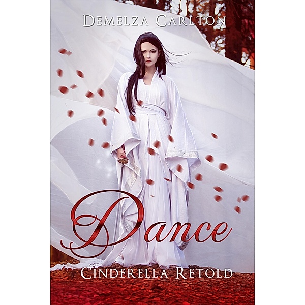 Dance: Cinderella Retold (Romance a Medieval Fairytale series, #2) / Romance a Medieval Fairytale series, Demelza Carlton