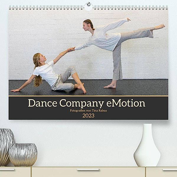 Dance Company eMotion (Premium, hochwertiger DIN A2 Wandkalender 2023, Kunstdruck in Hochglanz), Tina Rabus