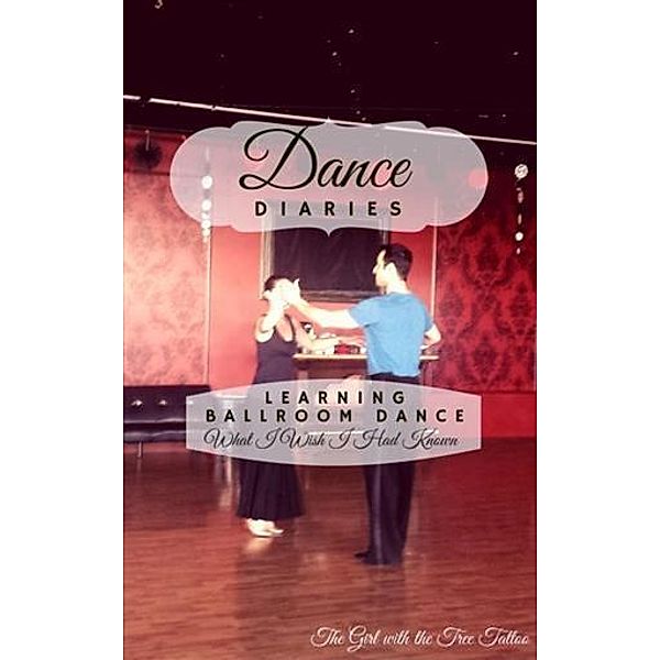 Dance Diaries: Learning Ballroom Dance, The Girl with The Tree Tattoo