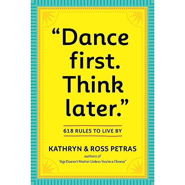 Dance First. Think Later, Kathryn Petras, Ross Petras