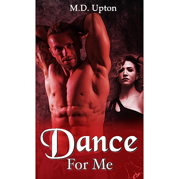 Dance For Me, M. D. Upton