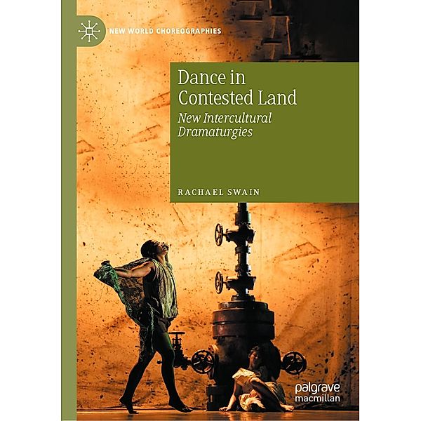 Dance in Contested Land / New World Choreographies, Rachael Swain