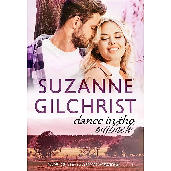 Dance in the Outback (Edge of the Outback Romance, #2) / Edge of the Outback Romance, S. E. Gilchrist, Suzanne Gilchrist