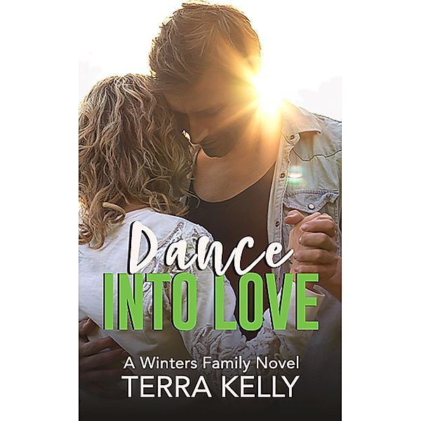 Dance Into Love (The Winters Family, #4) / The Winters Family, Terra Kelly