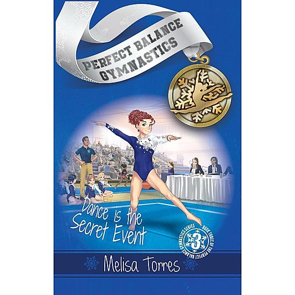 Dance is the Secret Event (Perfect Balance Gymnastics Series, #3) / Perfect Balance Gymnastics Series, Melisa Torres