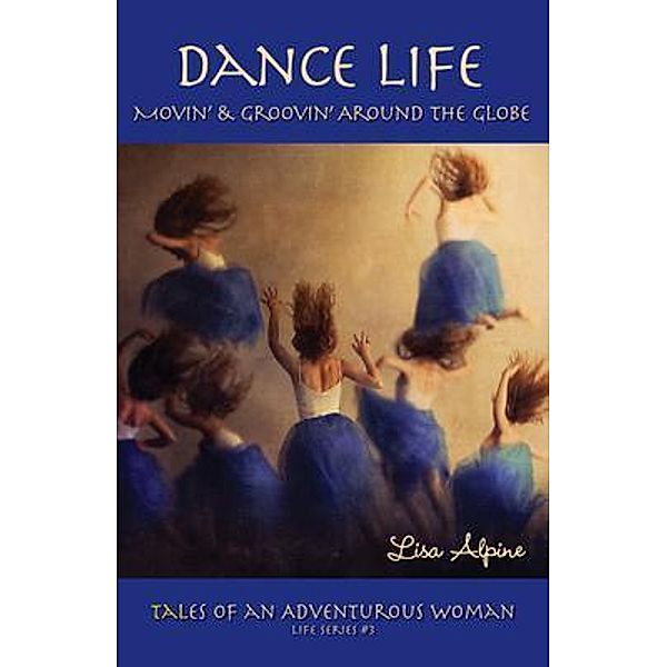Dance Life / Life Series Bd.3, Lisa Alpine