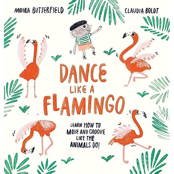 Dance Like a Flamingo, Moira Butterfield