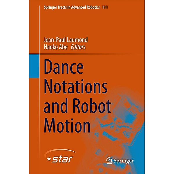 Dance Notations and Robot Motion / Springer Tracts in Advanced Robotics Bd.111