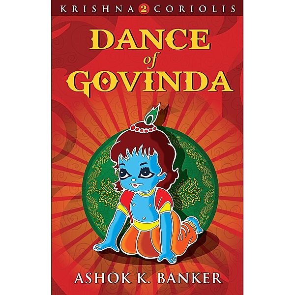 Dance Of Govinda / KRISHNA CORIOLIS SERIES, Ashok K Banker