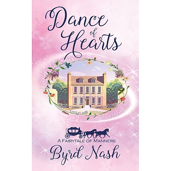 Dance of Hearts: a Cinderella Regency Romance Retelling (Historical Fantasy Fairytale Retellings, #1) / Historical Fantasy Fairytale Retellings, Byrd Nash