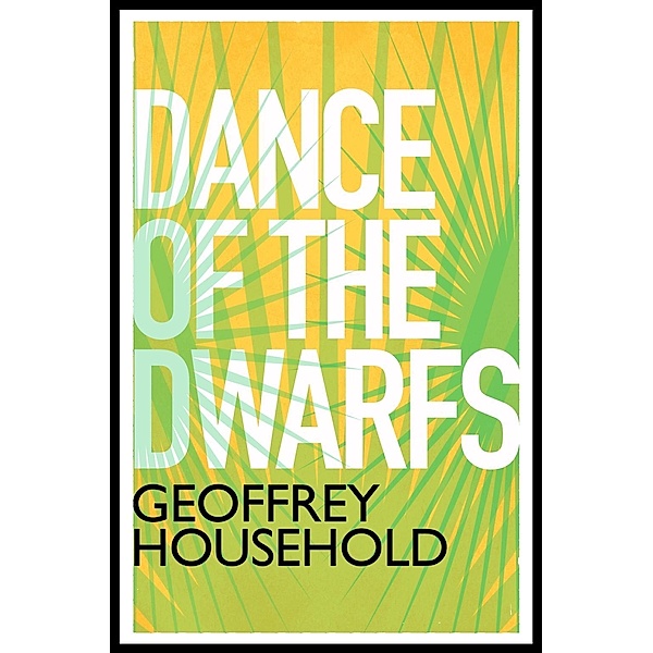 Dance of the Dwarfs, Geoffrey Household