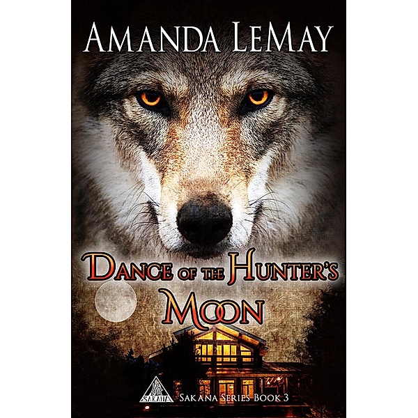 Dance of the Hunter's Moon (Sakana Series, #3) / Sakana Series, Amanda LeMay