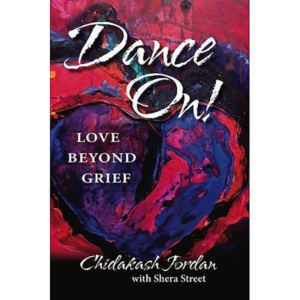 Dance On! Love Beyond Grief, Chidakash Jordan