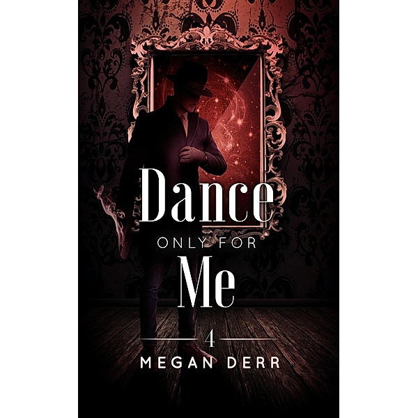Dance Only for Me (Dance with the Devil, #4) / Dance with the Devil, Megan Derr