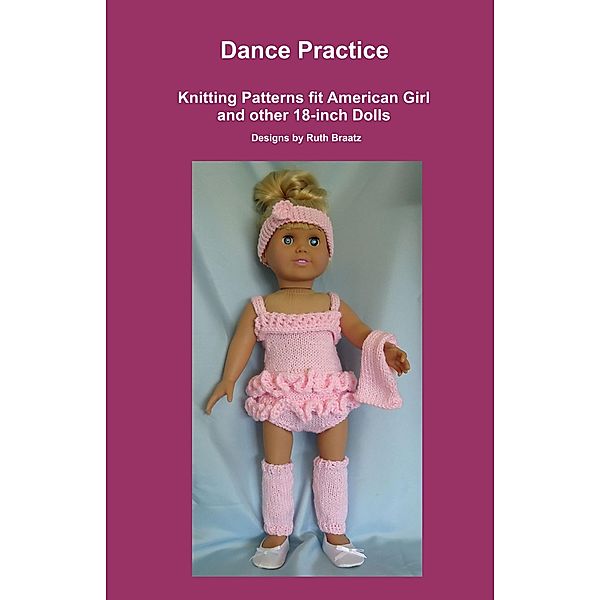 Dance Practice, Knitting Patterns fit American Girl and other 18-Inch Dolls, Ruth Braatz