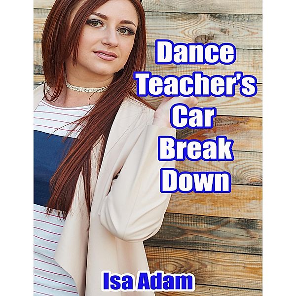 Dance Teacher's Car Breakdown, Isa Adam