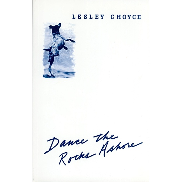 Dance the Rocks Ashore / Goose Lane Editions, Lesley Choyce