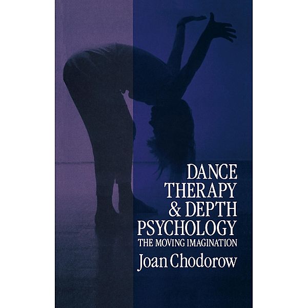 Dance Therapy and Depth Psychology, Joan Chodorow