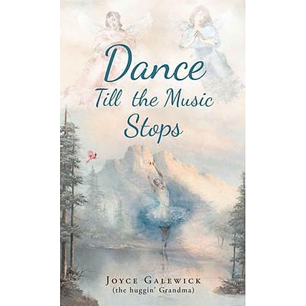 Dance Till the Music Stops / Brilliant Books Literary, Joyce Galewick