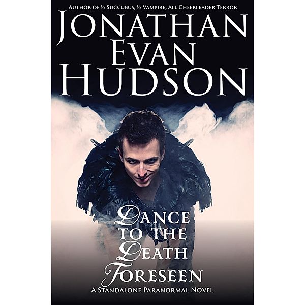 Dance to the Death Foreseen, Jonathan Evan Hudson