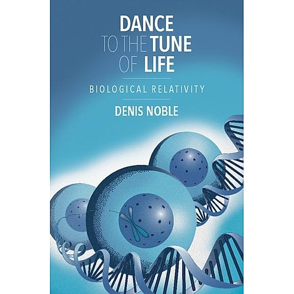 Dance to the Tune of Life, Denis Noble