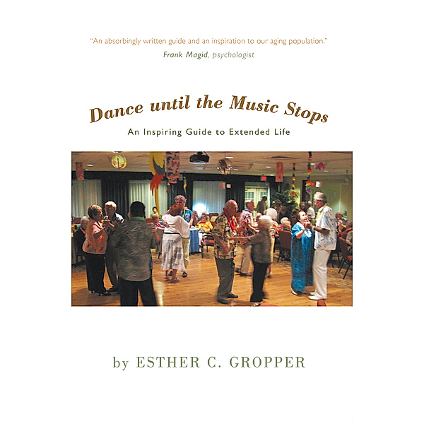 Dance Until the Music Stops, Esther C. Gropper
