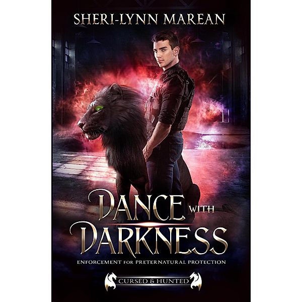 Dance with Darkness; Enforcement for Preternatural Protection (Cursed & Hunted, #7) / Cursed & Hunted, Sheri-Lynn Marean