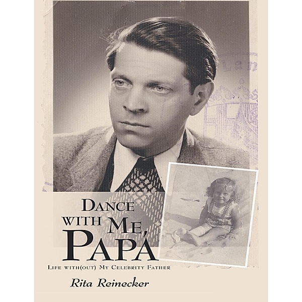 Dance With Me, Papa: Life With(out) My Celebrity Father, Rita Reinecker