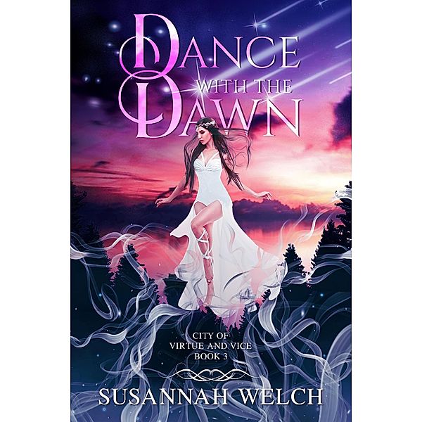 Dance with the Dawn (City of Virtue and Vice, #3) / City of Virtue and Vice, Susannah Welch