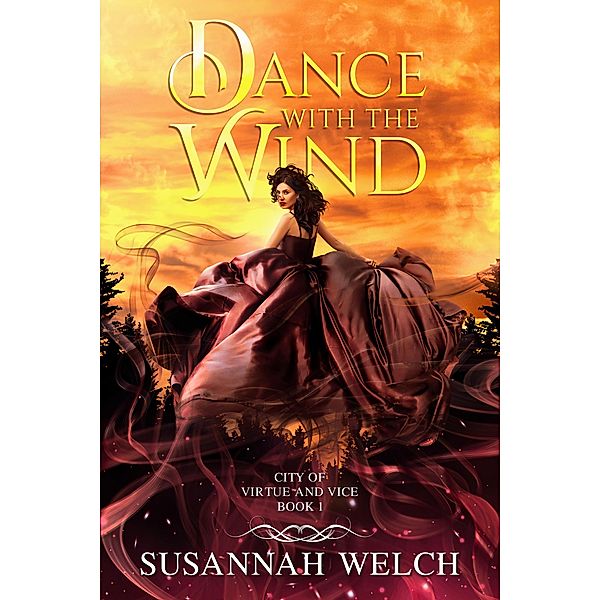 Dance with the Wind (City of Virtue and Vice, #1) / City of Virtue and Vice, Susannah Welch