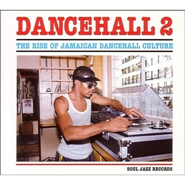 Dancehall 2-The Rise Of Jamaican Dancehall Culture, Soul Jazz Records Presents, Various