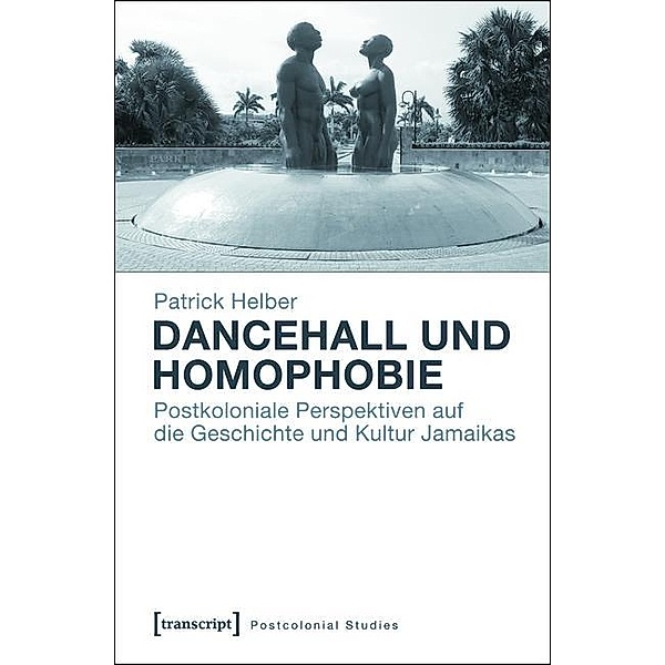 Dancehall und Homophobie / Postcolonial Studies Bd.22, Patrick Helber