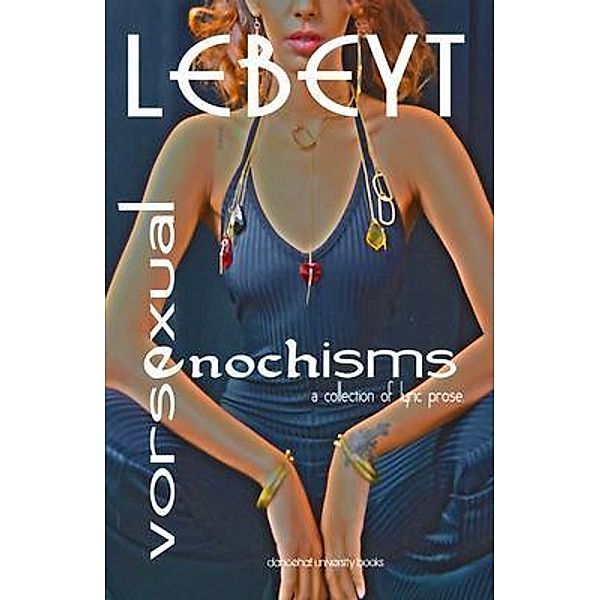 dancehall university books: Vorsexual-Enochisms, Lebeyt Seifu-Mikael