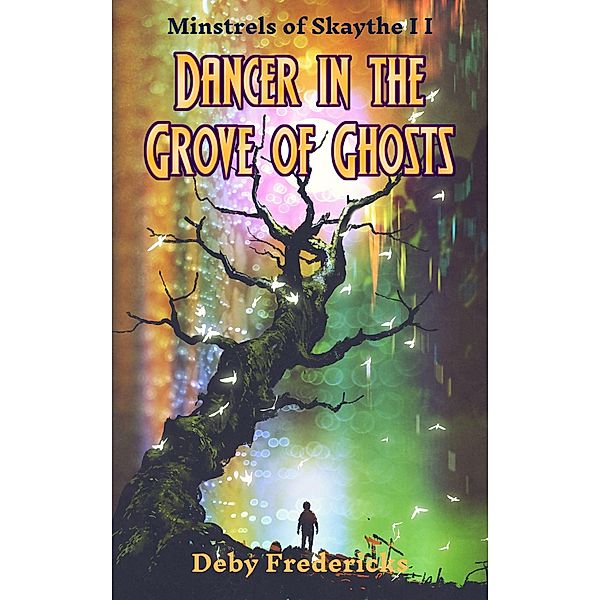 Dancer in the Grove of Ghosts (Minstrels of Skaythe, #2) / Minstrels of Skaythe, Deby Fredericks