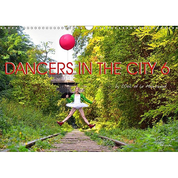DANCERS IN THE CITY 6 by L'Oeil et le Mouvement (Wall Calendar 2021 DIN A3 Landscape), Nathalie Vu-Dinh