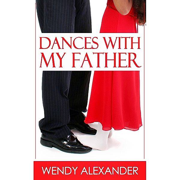 Dances With My Father / Wendy Alexander, Wendy Alexander