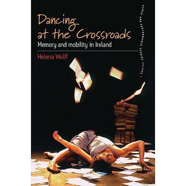 Dancing At the Crossroads / Dance and Performance Studies Bd.1, Helena Wulff