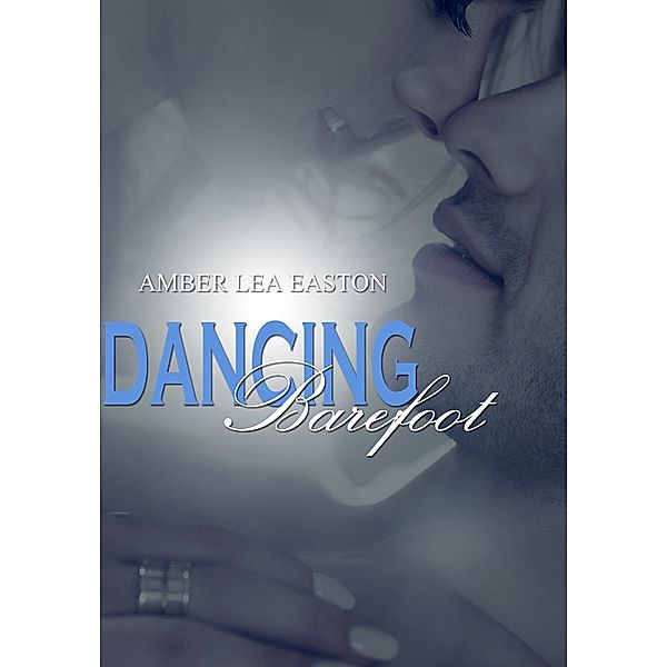 Dancing Barefoot: Dancing Barefoot, Amber Lea Easton