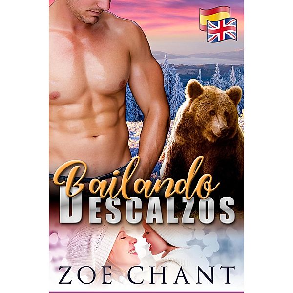 Dancing Bearfoot & Bailando Descalzos (Bilingual Romances) / Bilingual Romances, Zoe Chant