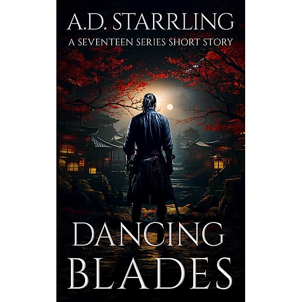 Dancing Blades (A Seventeen Series Short Story #2) / Seventeen, Ad Starrling