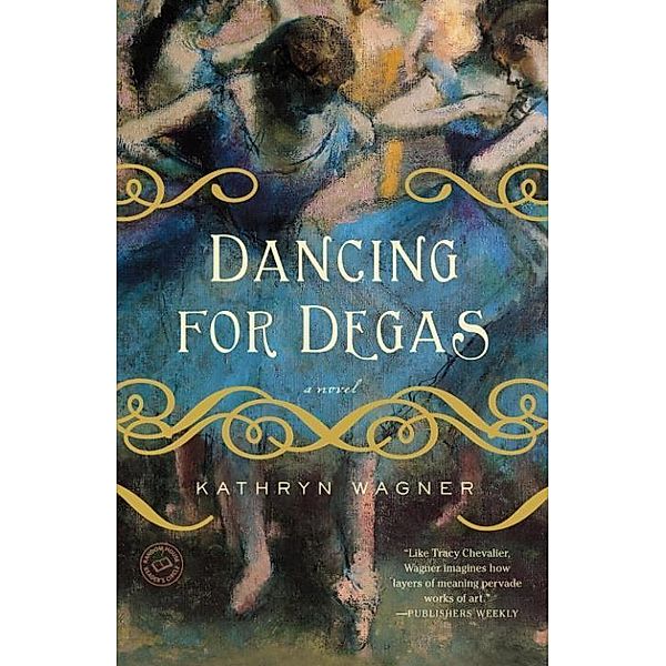 Dancing for Degas, Kathryn Wagner