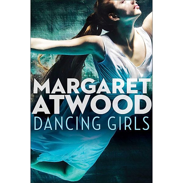 Dancing Girls, Margaret Atwood