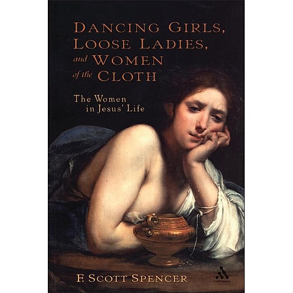 Dancing Girls, Loose Ladies, and Women of the Cloth, F. Scott Spencer