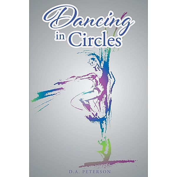 Dancing In Circles, D. A. Peterson