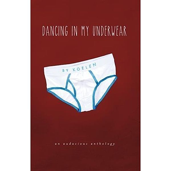 Dancing in My Underwear, Koelen