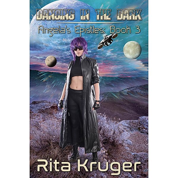 Dancing in the Dark (Angela's Epistles, #3) / Angela's Epistles, Rita Kruger