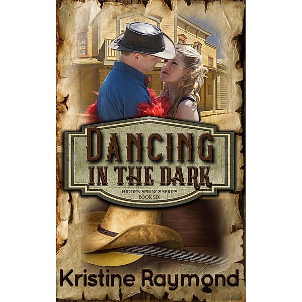 Dancing in the Dark (Hidden Springs, #6) / Hidden Springs, Kristine Raymond