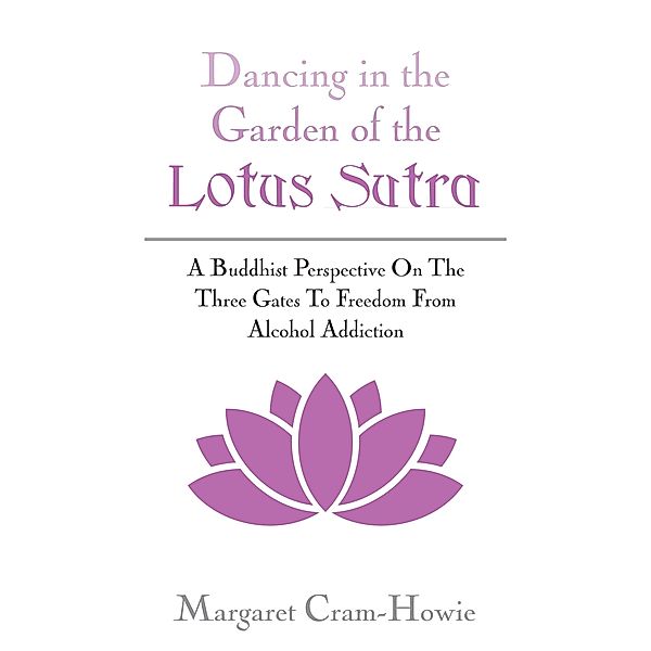 Dancing In The Garden Of The Lotus Sutra / Gatekeeper Press, Margaret Cram-Howie