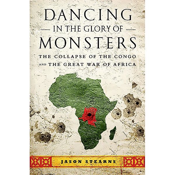 Dancing in the Glory of Monsters, Jason Stearns